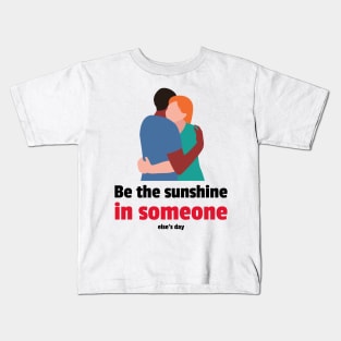 Be the sunshine in someone else's day Kids T-Shirt